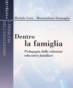 Dentro la famiglia. Pedagogia delle relazioni educative familiari