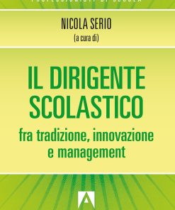 Il dirigente scolastico fra tradizione, innovazione e management