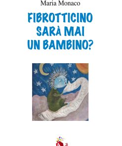 Fibrotticino sarà mai un bambino?