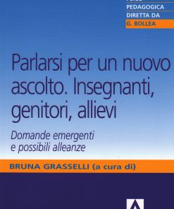 Parlarsi per un nuovo ascolto. Insegnanti, genitori, allievi