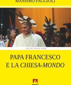 Papa Francesco e la chiesa-mondo