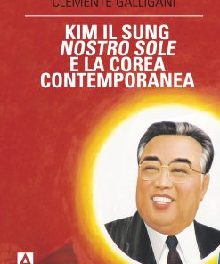 Kim Il Sung nostro sole e la Corea contemporanea
