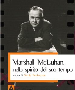 Marshall McLuhan nello spirito del suo tempo