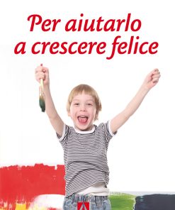Per aiutarlo a crescere felice