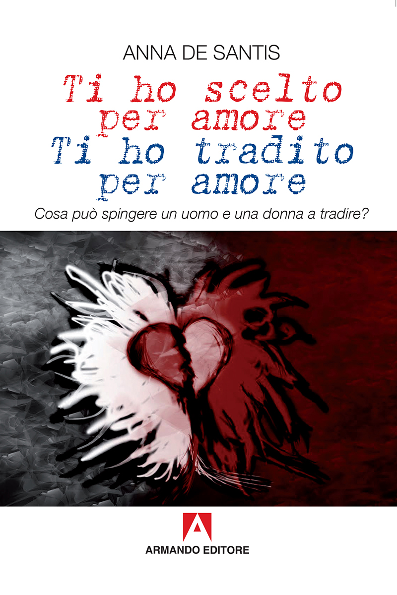 Ti ho scelto per amore ti ho tradito per amore