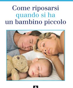 Come riposarsi quando si ha un bambino piccolo