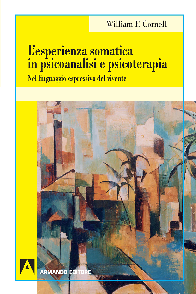 L'esperienza somatica in psicoanalisi e psicoterapia