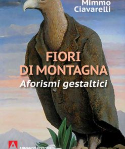 Fiori di montagna. Aforismi gestaltici