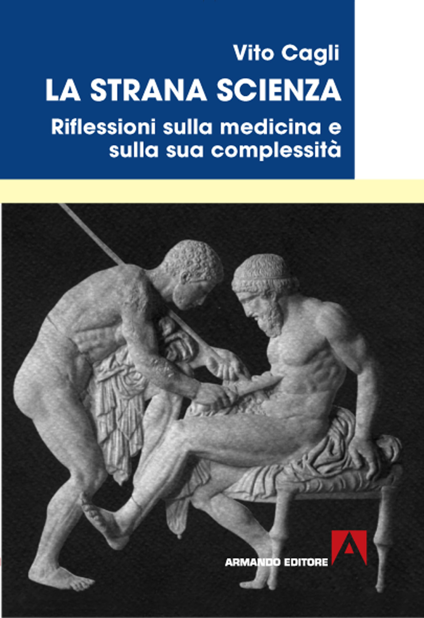 La strana scienza . Riflessioni sulla medicina e sulla sua complessità