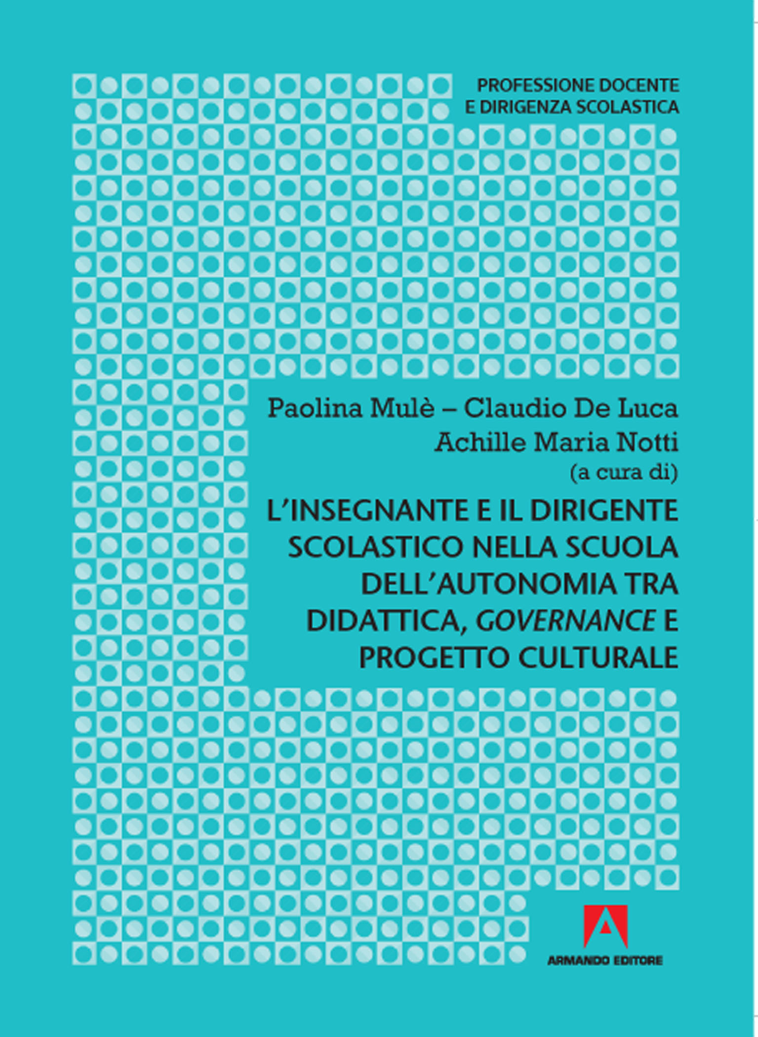 L’insegnante e il dirigente scolastico nella scuola dell'autonomia, tra didattica, Governance e progetto culturale