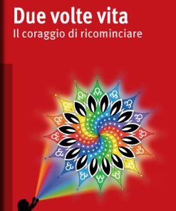 Due volte vita. Il coraggio di ricominciare