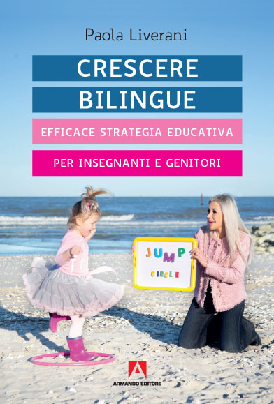 Crescere bilingue. Efficace strategia per insegnanti e genitori