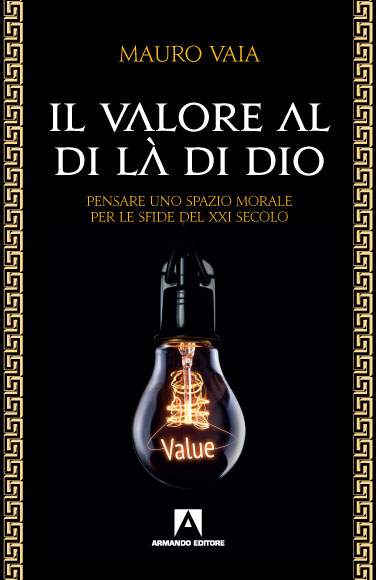 Il valore al di là di dio. Pensare uno spazio morale per le sfide del XXI secolo