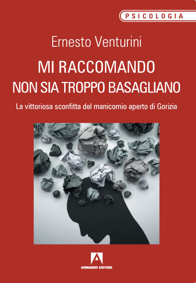 Mi raccomando non sia troppo Basagliano