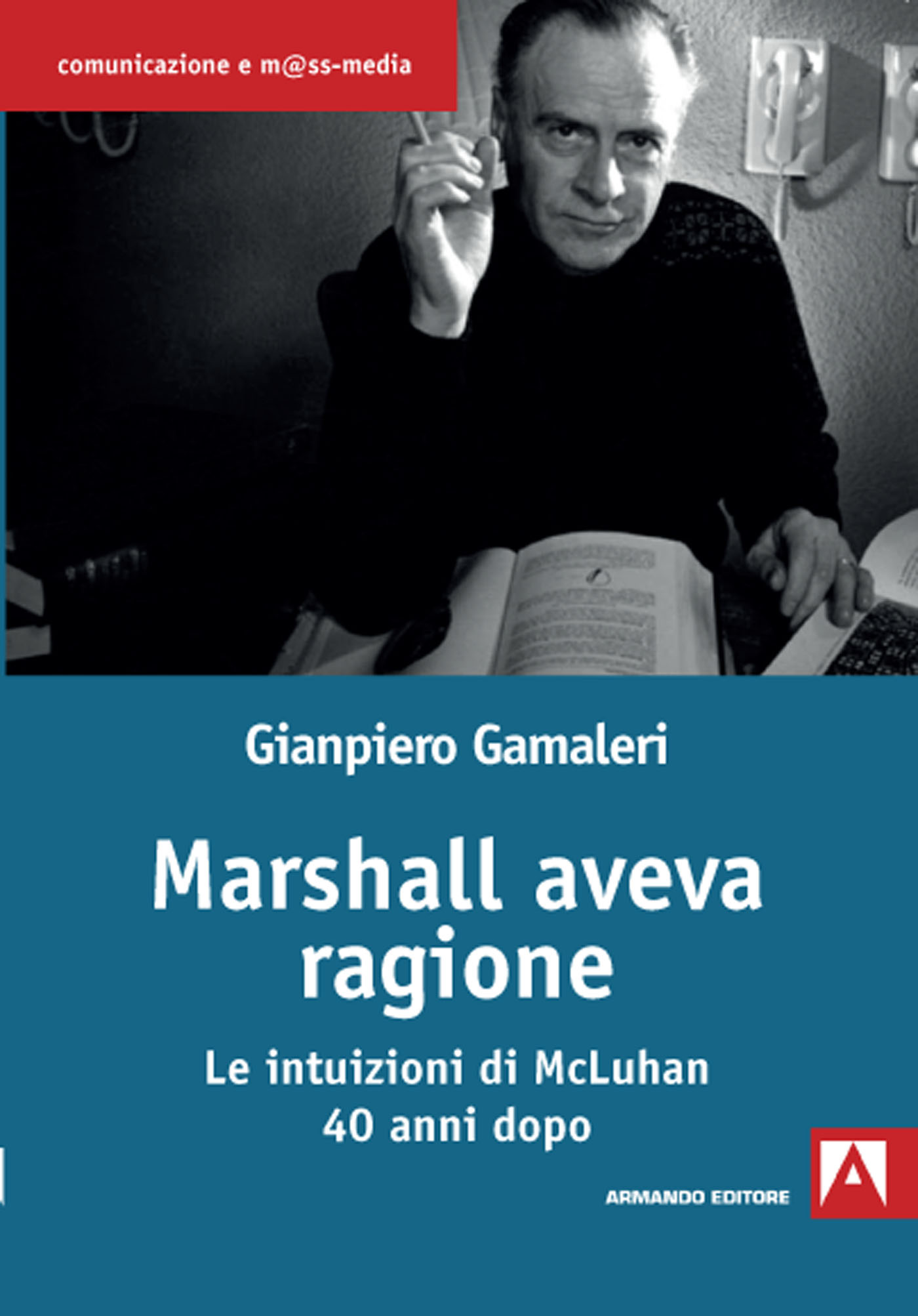 Marshall aveva ragione Le intuizioni di McLuhan 40 anni dopo
