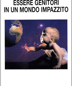 ESSERE GENITORI IN UN MONDO IMPAZZITO