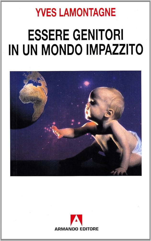 ESSERE GENITORI IN UN MONDO IMPAZZITO