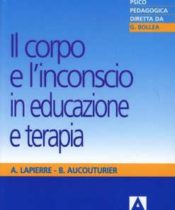 Alternative view of Il corpo e l'inconscio in educazione e terapia