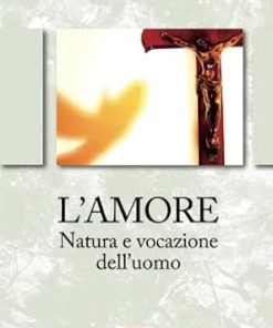 L'amore. Natura e vocazione dell'uomo