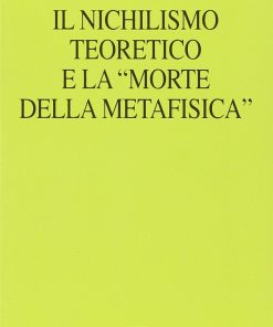 Il nichilismo teoretico e la «Morte della metafisica»
