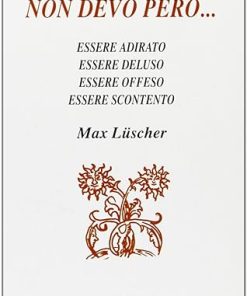 Non devo però... essere adirato/essere deluso, essere offeso/essere scontento