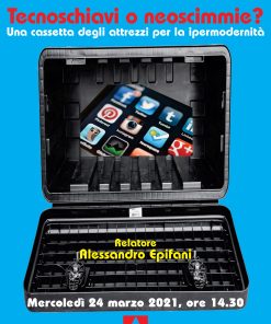 Webinar gratuito: Tecnoschiavi o neoscimmie?Una cassetta degli attrezzi per la ipermodernità
