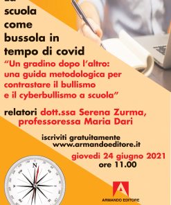LA SCUOLA COME BUSSOLA IN TEMPO DI COVID “Un gradino dopo l’altro: una guida metodologica per contrastare il bullismo e il cyberbullismo a scuola”