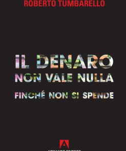 Il denaro non vale nulla finché non si spende