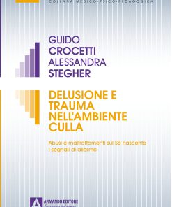 DELUSIONE E TRAUMA NELL’AMBIENTE CULLA Abusi e maltrattamenti sul Se nascente I segnali di allarme
