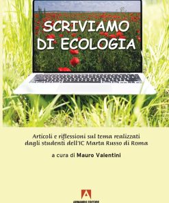 Scriviamo di ecologia Articoli e riflessioni sul tema realizzati dagli studenti dell’IC Marta Russo di Roma
