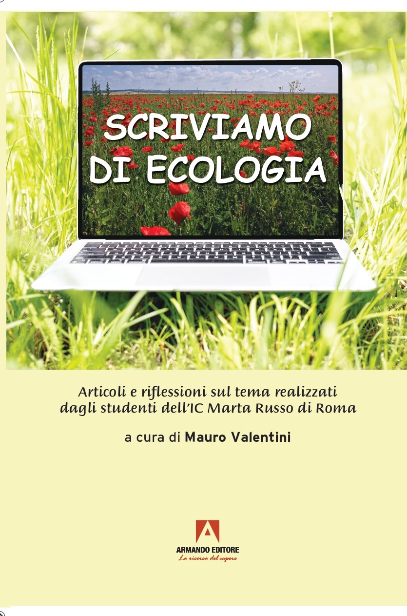 Scriviamo di ecologia Articoli e riflessioni sul tema realizzati dagli studenti dell’IC Marta Russo di Roma