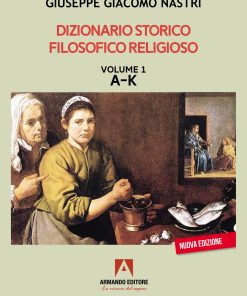 DIZIONARIO STORICO FILOSOFICO RELIGIOSO VOLUME 1 A-K  L-Z