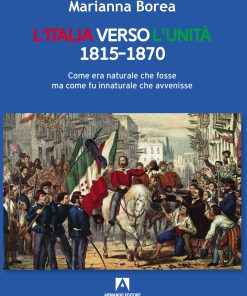 L'Italia verso l'Unità 1815-1870 Come era naturale che fosse ma come fu innaturale che avvenisse