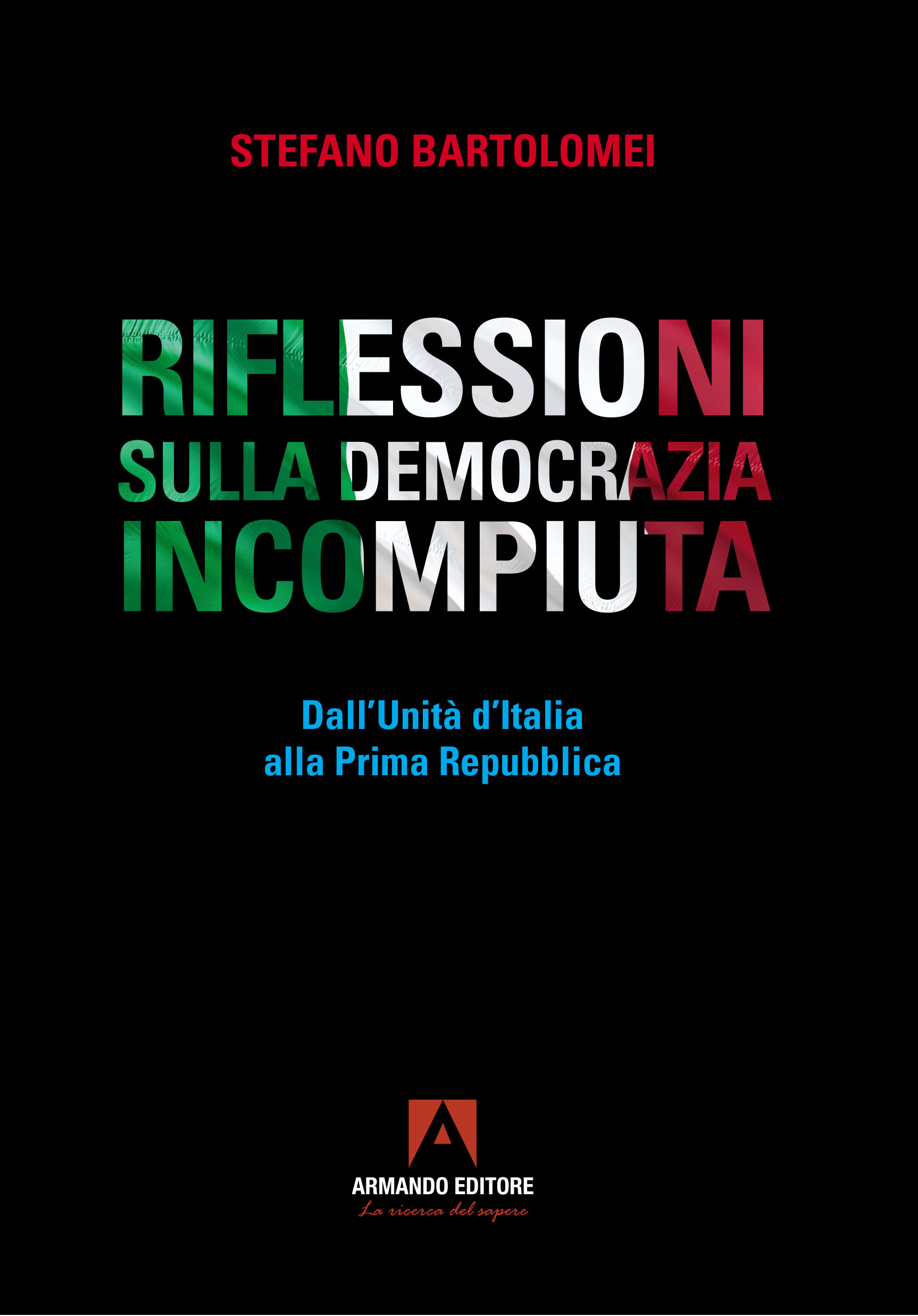 Riflessioni sulla democrazia incompiuta. Dall’Unità d’Italia alla Prima Repubblica