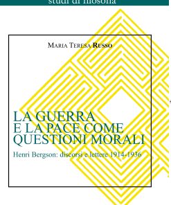La guerra e la pace come questioni morali. Henri Bergson: discorsi e lettere 1914-1936