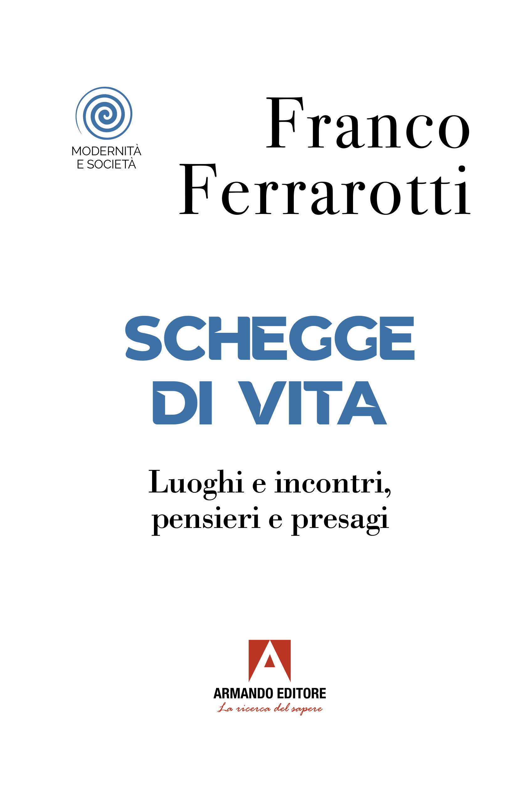 Schegge di vita: Luoghi e incontri, pensieri e presagi