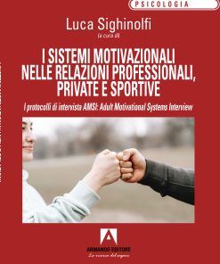 I sistemi motivazionali nelle relazioni professionali, private e sportive