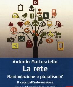 La Rete. Manipolazioni o Pluralismo? Il caos dell'informazione