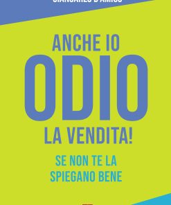 Anche io odio la vendita! Se non te la spiegano bene