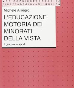 L'educazione motoria dei minorati della vista. Il gioco e lo sport
