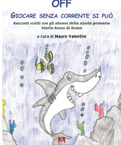 OFF Giocare senza corrente si può Racconti scritti con gli alunni della scuola primaria Marta Russo di Roma