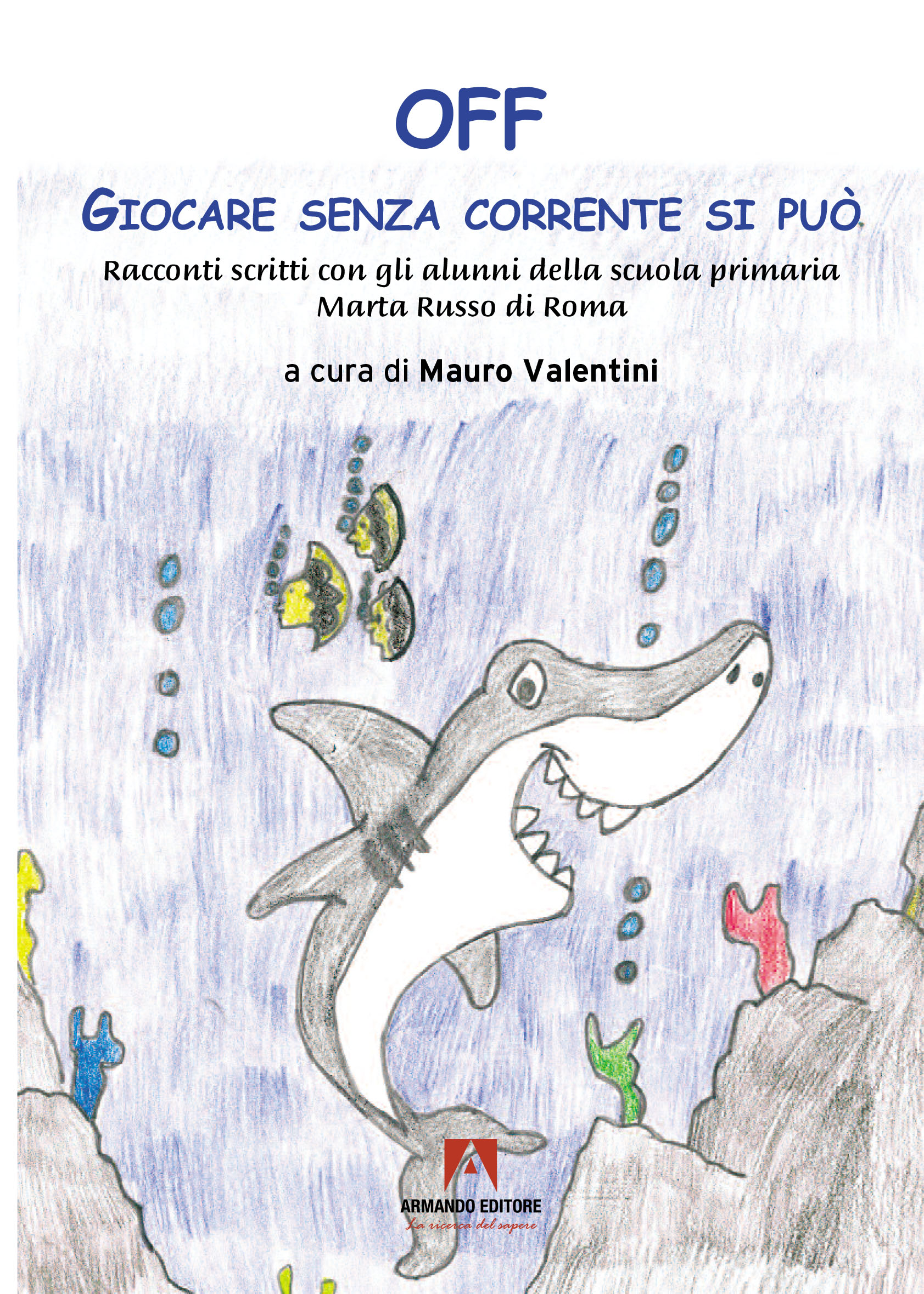 OFF Giocare senza corrente si può Racconti scritti con gli alunni della scuola primaria Marta Russo di Roma
