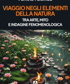 Viaggio negli elementi della natura