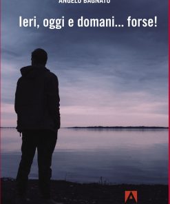 Ieri, oggi e domani... forse!