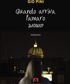 Copertina del volume "Quando arriva l'amore amaro" di Gio Pini.