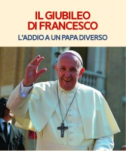 Il giubileo di Francesco. L'addio ad un Papa diverso