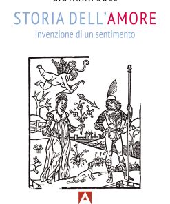 Storia dell'amore. Invenzione di un sentimento