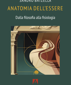 Anatomia dell’essere. Dalla filosofia alla fisiologia