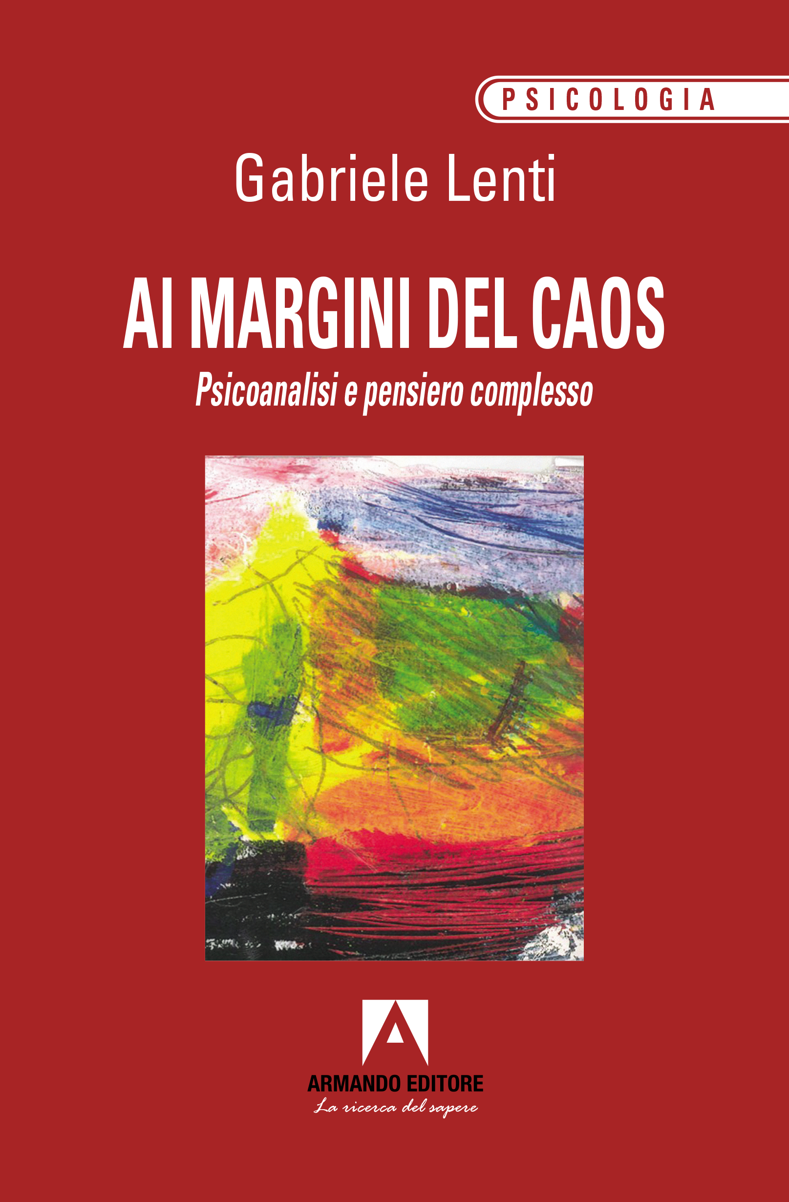 Ai margini del caos. Psicoanalisi e pensiero complesso