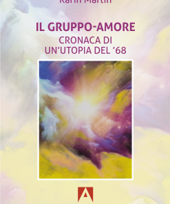 Il gruppo-amore. Cronaca di un'utopia del '68